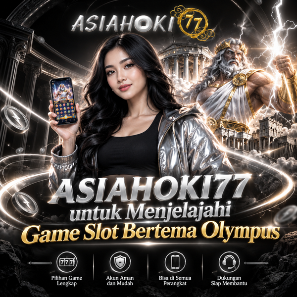 ASIAHOKI77 untuk Menjelajahi Game Slot Bertema Olympus